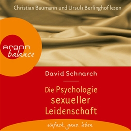 Hörbuch Die Psychologie sexueller Leidenschaft  - Autor David Schnarch   - gelesen von Schauspielergruppe