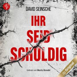 Hörbuch Ihr seid schuldig (Ungekürzt)  - Autor David Seinsche   - gelesen von Moritz Brendel