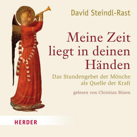 Hörbuch Meine Zeit liegt in deinen Händen  - Autor David Steindl-Rast   - gelesen von Christian Büsen