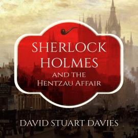 Hörbuch Sherlock Holmes and the Hentzau Affair (Unabridged)  - Autor David Stuart Davies   - gelesen von Wayne Forester