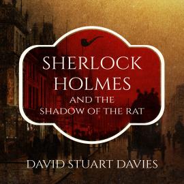 Hörbuch Sherlock Holmes and the Shadow of the Rat (Unabridged)  - Autor David Stuart Davies   - gelesen von Wayne Forester