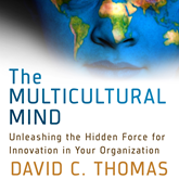 The Multicultural Mind - Unleashing the Hidden Force for Innovation in Your Organization (Unabridged)