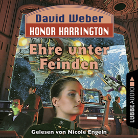 Hörbuch Ehre unter Feinden (Honor Harrington 6)  - Autor David Weber   - gelesen von Nicole Engeln