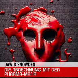 Hörbuch Die Abrechnung mit der Pharma Mafia  - Autor Dawid Snowden   - gelesen von Dawid Snowden