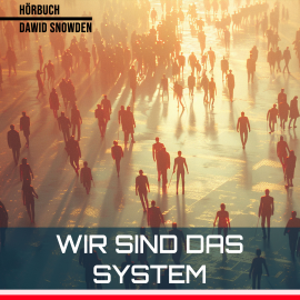 Hörbuch Wir sind das System  - Autor Dawid Snowden   - gelesen von Dawid Snowden