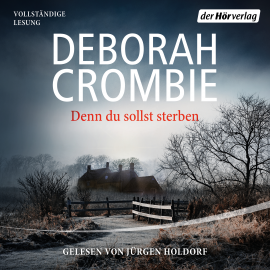 Hörbuch Denn du sollst sterben  - Autor Deborah Crombie   - gelesen von Jürgen Holdorf
