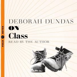 Hörbuch On Class (Unabridged)  - Autor Deborah Dundas   - gelesen von Deborah Dundas