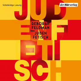 Hörbuch Judenfetisch  - Autor Deborah Feldman   - gelesen von Deborah Feldman