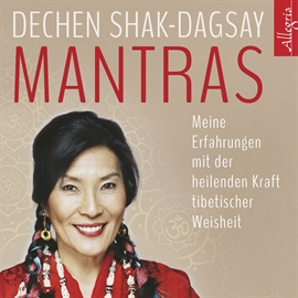 Hörbuch Mantras - Meine Erfahrungen mit der heilenden Kraft  - Autor Dechen Shak-Dagsay   - gelesen von Gabriele Gerlach
