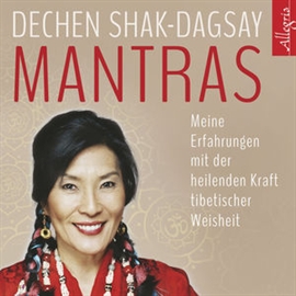 Hörbuch Mantras - Meine Erfahrungen mit der heilenden Kraft tibetischer Weisheit  - Autor Dechen Shak-Dagsay   - gelesen von Gabriele Gerlach