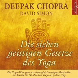 Hörbuch Die sieben geistigen Gesetze des Yoga  - Autor Dr. Deepak Chopra   - gelesen von Dr. Deepak Chopra