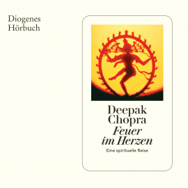 Hörbuch Feuer im Herzen  - Autor Deepak Chopra   - gelesen von Till Hagen