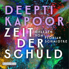 Hörbuch Zeit der Schuld  - Autor Deepti Kapoor   - gelesen von Florian Schmidtke