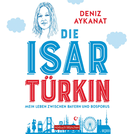 Hörbuch Die Isartürkin  - Autor Deniz Aykanat   - gelesen von Deniz Aykanat