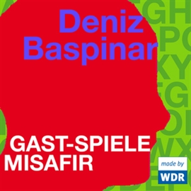 Hörbuch Gast-Spiele Misafir (türkisch)  - Autor Deniz Baspinar   - gelesen von Schauspielergruppe