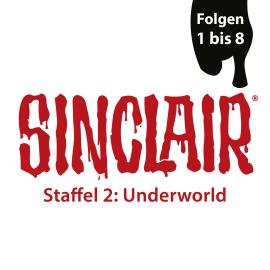 Hörbuch SINCLAIR, Staffel 2: Underworld, Folgen: 1-8  - Autor Dennis Ehrhardt, Sebastian Breidbach   - gelesen von Torben Liebrecht