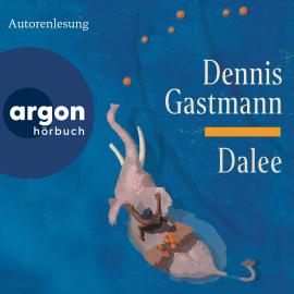 Hörbuch Dalee (Ungekürzte Lesung)  - Autor Dennis Gastmann   - gelesen von Dennis Gastmann