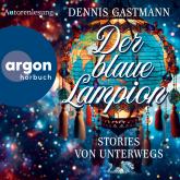 Der blaue Lampion - Stories von unterwegs (Ungekürzte Autorenlesung)