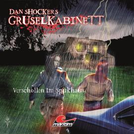 Hörbuch Dan Shockers Gruselkabinett, Verschollen im Spukhaus  - Autor Dennis Hoffmann   - gelesen von Schauspielergruppe