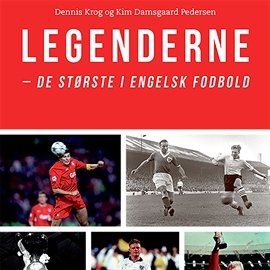 Hörbuch Legenderne - de største i engelsk fodbold  - Autor Dennis Krog;Kim Damsgaard Pedersen   - gelesen von Tobias Hertz
