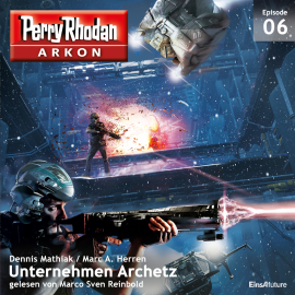 Hörbuch Unternehmen Archetz (Arkon 6)  - Autor Dennis Mathiak, Marc A. Herren   - gelesen von Marco Sven Reinbold