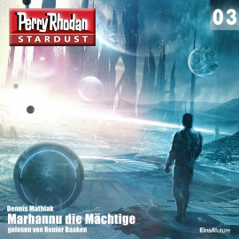 Hörbuch Marhannu die Mächtige (Perry Rhodan Stardust 03)  - Autor Dennis Mathiak   - gelesen von Renier Baaken