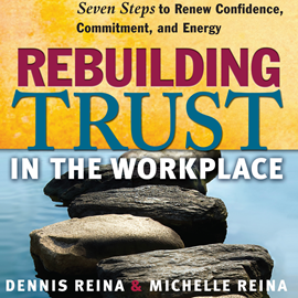 Hörbuch Rebuilding Trust in the Workplace - Seven Steps to Renew Confidence, Commitment, and Energy (Unabridged)  - Autor Dennis Reina, Michelle Reina   - gelesen von Jeff Hoyt