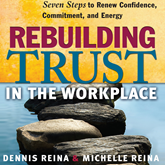 Rebuilding Trust in the Workplace - Seven Steps to Renew Confidence, Commitment, and Energy (Unabridged)