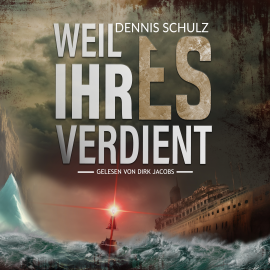 Hörbuch Weil ihr es verdient  - Autor Dennis Schulz   - gelesen von Dirk Jacobs