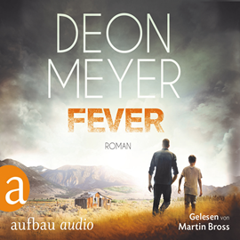 Hörbuch Fever  - Autor Deon Meyer   - gelesen von Martin Bross.