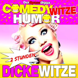 Hörbuch Comedy Witze Humor - 2 Stunden Dicke Witze  - Autor Der Spassdigga   - gelesen von Der Spassdigga