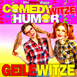 Hörbuch Comedy Witze Humor - Geile Witze  - Autor Der Spassdigga   - gelesen von Der Spassdigga