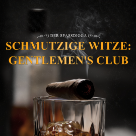 Hörbuch Schmutzige Witze: Gentlemen's Club  - Autor Der Spassdigga   - gelesen von Der Spassdigga