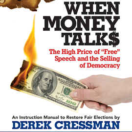 Hörbuch When Money Talks - The High Price of (Unabridged)  - Autor Derek Cressman   - gelesen von Derek Cressman