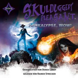 Hörbuch Apokalypse Wow! Kurzgeschichten - Skulduggery Pleasant (gekürzt)  - Autor Derek Landy   - gelesen von Rainer Strecker