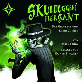 Hörbuch Das Groteskerium kehrt zurück - Skulduggery Pleasant, Teil 2 (gekürzt)  - Autor Derek Landy   - gelesen von Rainer Strecker