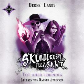 Hörbuch Tot oder lebendig - Skulduggery Pleasant, Teil 14 (gekürzt)  - Autor Derek Landy   - gelesen von Rainer Strecker