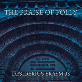 Hörbuch The Praise of Folly  - Autor Desiderius Erasmus   - gelesen von Anna Simon