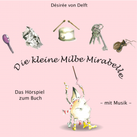 Hörbuch Die kleine Milbe Mirabelle  - Autor Désirée von Delft   - gelesen von Désirée von Delft