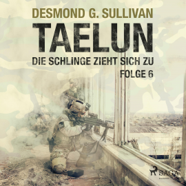 Hörbuch Taelun, Folge 6: Die Schlinge zieht sich zu (Ungekürzt)  - Autor Desmond G. Sullivan   - gelesen von Markus Raab