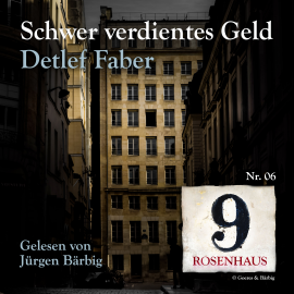 Hörbuch Schwer verdientes Geld - Rosenhaus 9 - Nr.6  - Autor Detlef Faber   - gelesen von Jürgen Bärbig