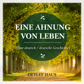 Hörbuch Eine Ahnung von Leben  - Autor Detlef Haus   - gelesen von Rolf Buschpeter