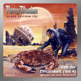 Hörbuch Fels der Einsamkeit - Teil 4 (Perry Rhodan Silber Edition 125)  - Autor Detlev G. Winter   - gelesen von Axel Gottschick