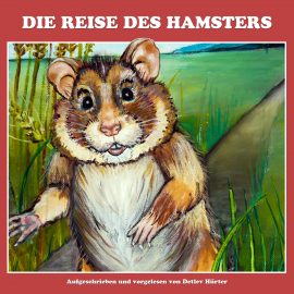 Hörbuch Die Reise des Hamsters  - Autor Detlev Hürter   - gelesen von Detlev Hürter