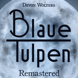Hörbuch Blaue Tulpen Remastered  - Autor Devon Wolters   - gelesen von Devon Wolters