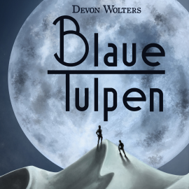 Hörbuch Blaue Tulpen  - Autor Devon Wolters   - gelesen von Devon Wolters