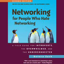 Hörbuch Networking for People Who Hate Networking, Second Edition - A Field Guide for Introverts, the Overwhelmed, and the Underconnecte  - Autor Devora Zack   - gelesen von Natalie Hoyt