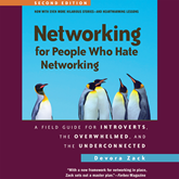 Networking for People Who Hate Networking, Second Edition - A Field Guide for Introverts, the Overwhelmed, and the Underconnecte
