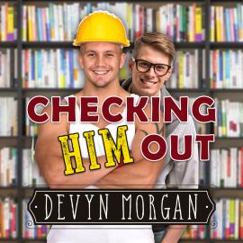 Hörbuch Checking Him Out (Unabridged)  - Autor Devyn Morgan   - gelesen von Kirk Hall