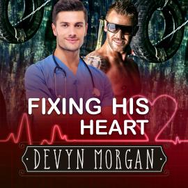 Hörbuch Fixing His Heart (Unabridged)  - Autor Devyn Morgan   - gelesen von Kirk Hall